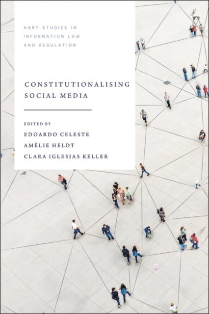Edoardo Celeste, Amélie Heldt, Clara Iglesias Keller - Constitutionalising Social Media, E-bok