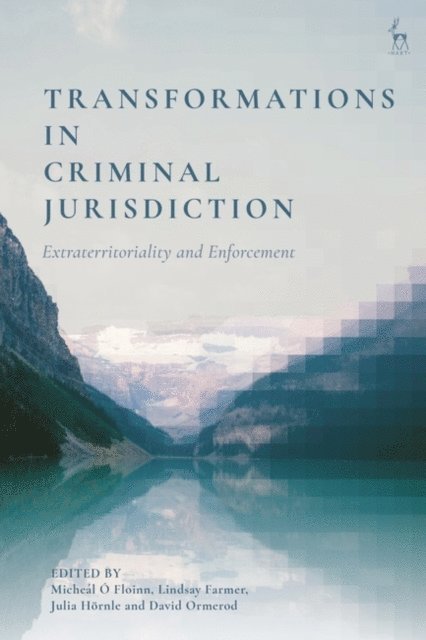 Micheál Ó Floinn, Lindsay Farmer, Julia Hörnle, David Ormerod KC - Transformations in Criminal Jurisdiction, E-bok