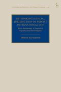 Rethinking Judicial Jurisdiction in Private International Law