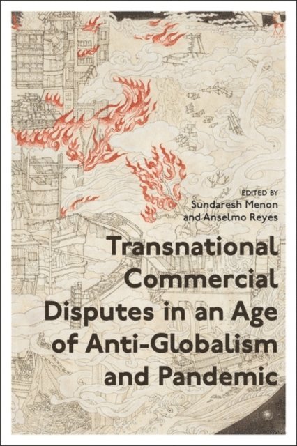Sundaresh Menon, Anselmo Reyes - Transnational Commercial Disputes in an Age of Anti-Globalism and Pandemic, E-bok