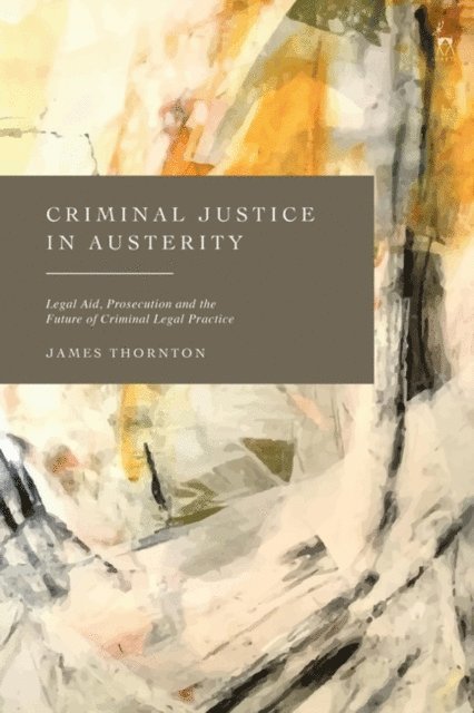 James Thornton - Criminal Justice in Austerity, E-bok