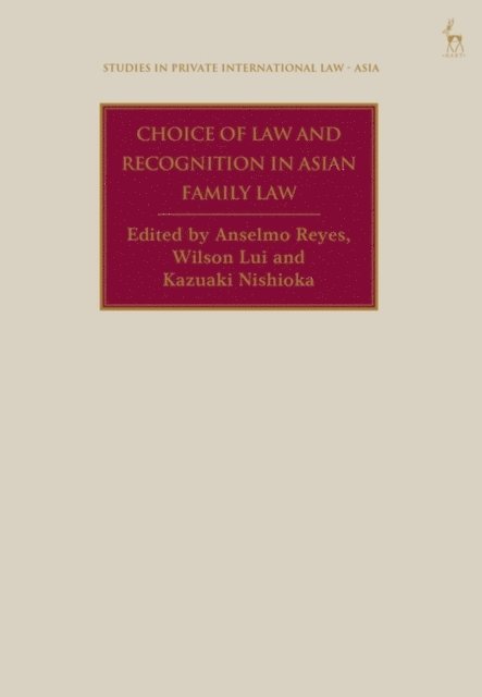 Anselmo Reyes, Wilson Lui, Kazuaki Nishioka - Choice of Law and Recognition in Asian Family Law, E-bok