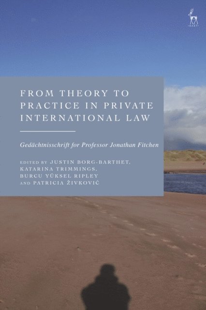 Justin Borg-Barthet, Katarina Trimmings, Burcu Yüksel Ripley, Patricia Zivkovic - From Theory to Practice in Private International Law, E-bok