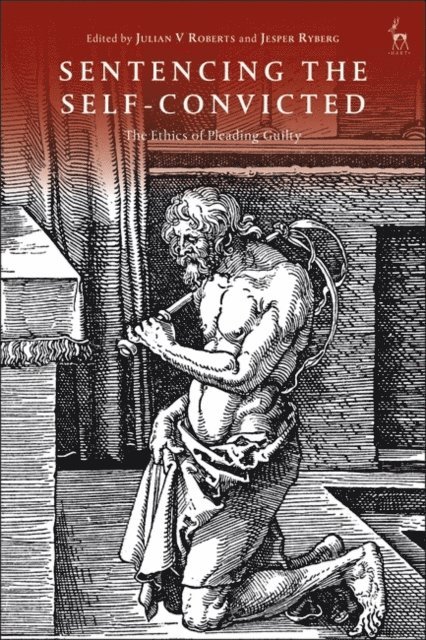 Julian V Roberts, Jesper Ryberg - Sentencing the Self-Convicted, E-bok