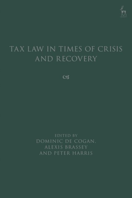 Dominic de Cogan, Alexis Brassey, Peter Harris - Tax Law in Times of Crisis and Recovery, E-bok