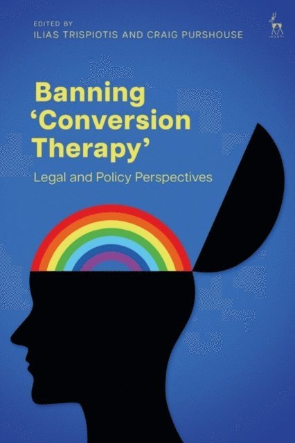 Ilias Trispiotis, Craig Purshouse - Banning ‘Conversion Therapy’, E-bok