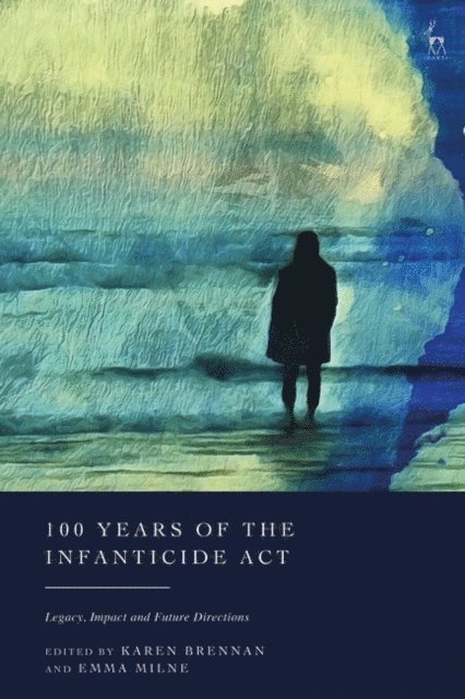 Karen Brennan, Emma Milne - 100 Years of the Infanticide Act, E-bok