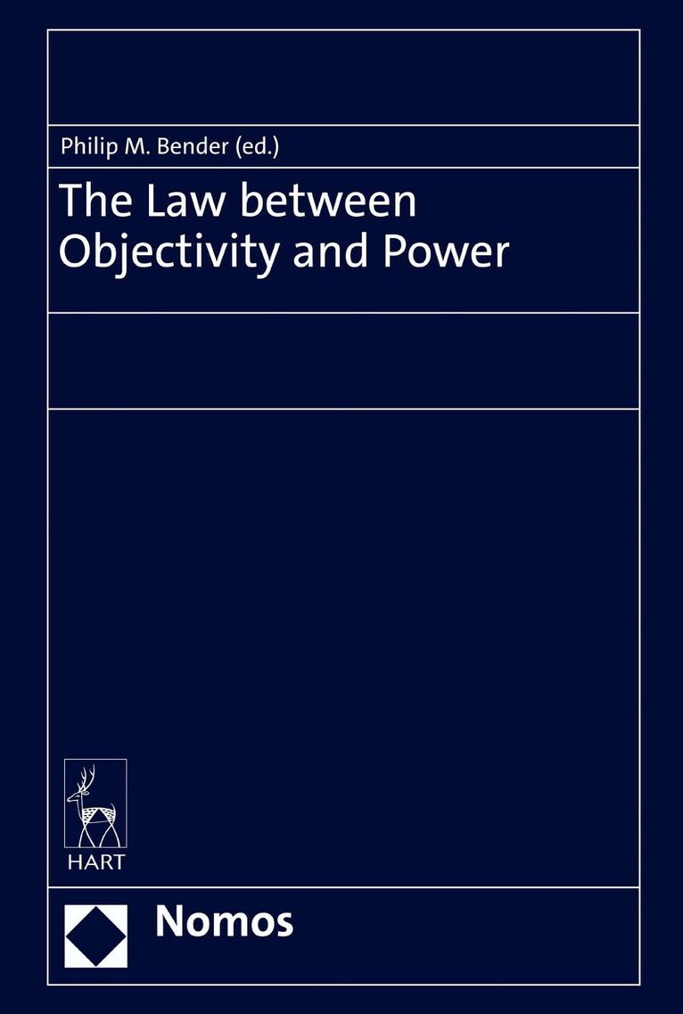 Philip Maximilian Bender - Law between Objectivity and Power, Inbunden