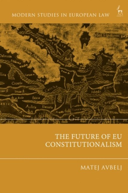 Matej Avbelj - Future of EU Constitutionalism, E-bok