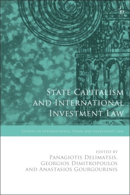 Panagiotis Delimatsis, Georgios Dimitropoulos, Anastasios Gourgourinis - State Capitalism and International Investment Law, E-bok