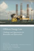 Offshore Energy Law: Challenges and Opportunities for Renewables and Hydrocarbons