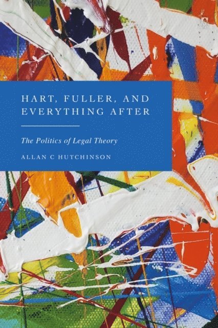 Allan C Hutchinson - Hart, Fuller, and Everything After, E-bok