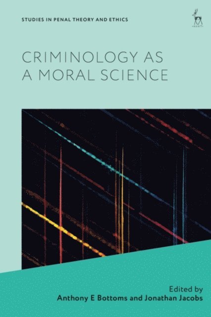 Anthony E Bottoms, Jonathan Jacobs - Criminology as a Moral Science, E-bok