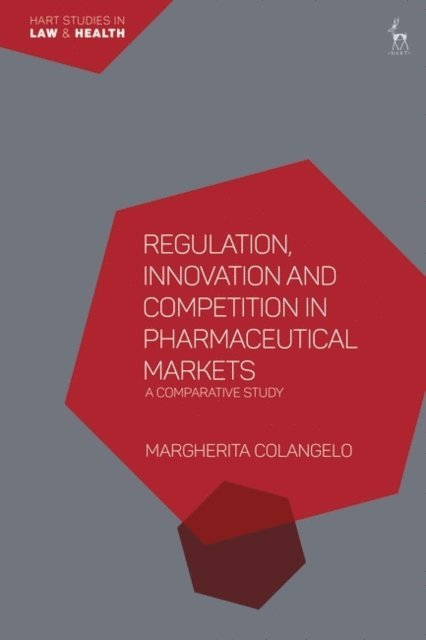 Margherita Colangelo - Regulation, Innovation and Competition in Pharmaceutical Markets, E-bok