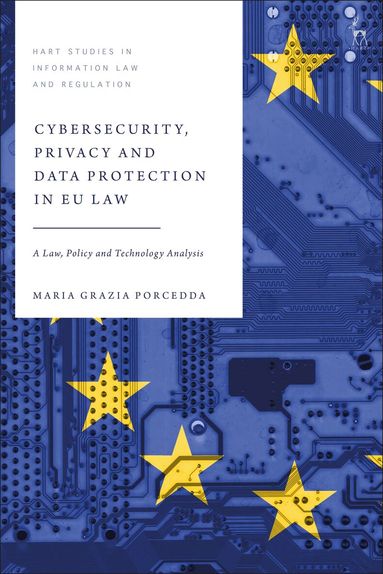 Cybersecurity, Privacy and Data Protection in EU Law by Maria Grazia Porcedda, Dr Maria Grazia Porcedda, Tanya Aplin, Perry Keller