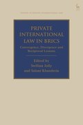 Private International Law in Brics: Convergence, Divergence and Reciprocal Lessons
