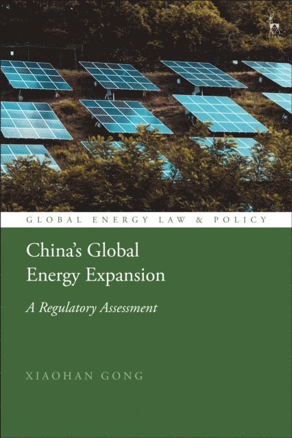 Xiaohan Gong - China’s Global Energy Expansion, E-bok