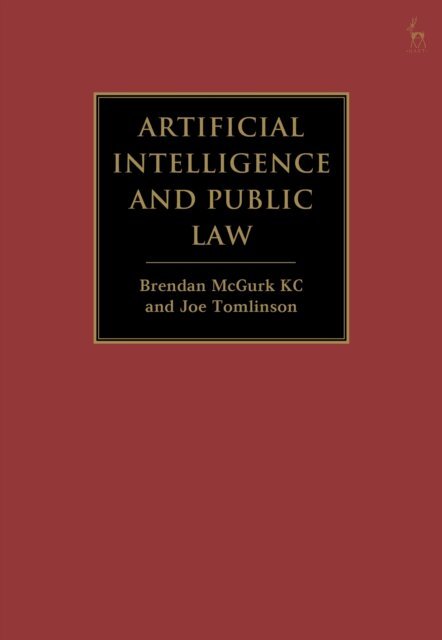 Brendan McGurk KC, Joe Tomlinson - Artificial Intelligence and Public Law, E-bok