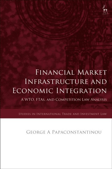 George A Papaconstantinou - Financial Market Infrastructure and Economic Integration, E-bok