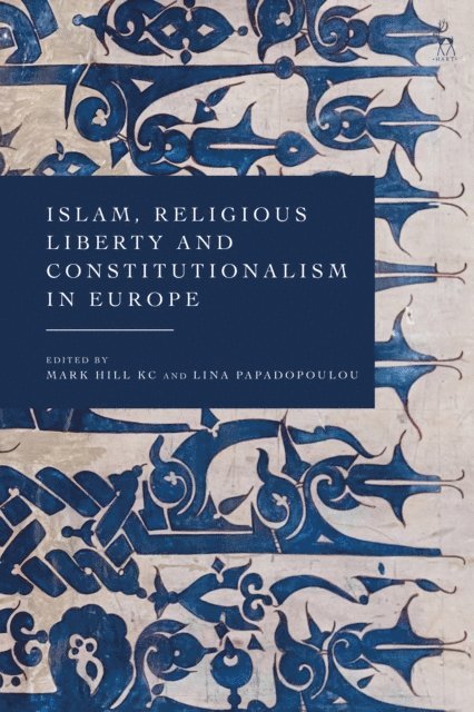 Mark Hill KC, Lina Papadopoulou - Islam, Religious Liberty and Constitutionalism in Europe, E-bok