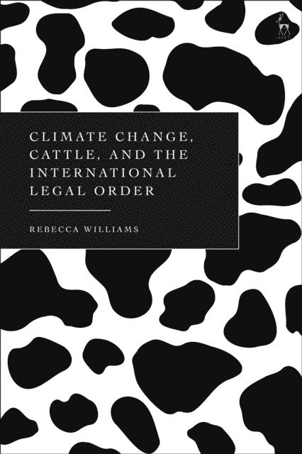 Rebecca Williams - Climate Change, Cattle, and the International Legal Order, E-bok