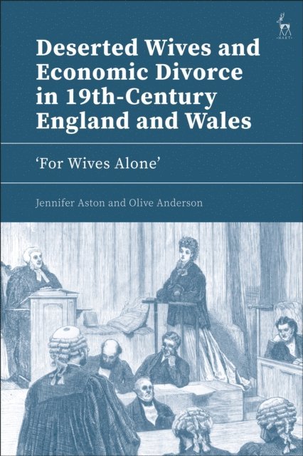 Jennifer Aston, Olive Anderson - Deserted Wives and Economic Divorce in 19th-Century England and Wales, E-bok. Tillgänglighet: Lägg i varukorg