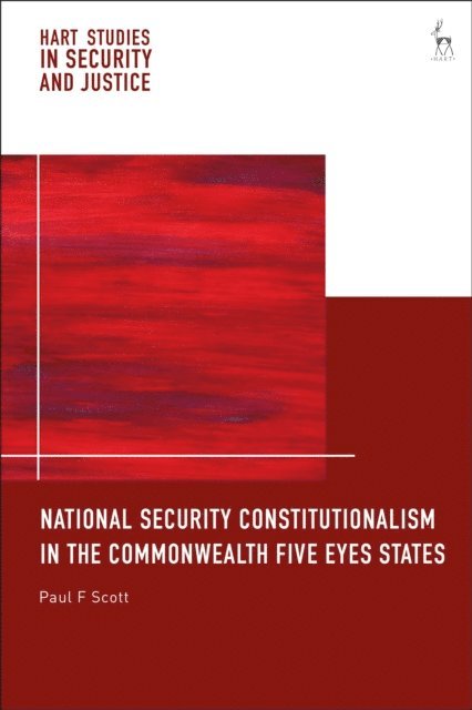 Paul F Scott - National Security Constitutionalism in the Commonwealth Five Eyes States, E-bok