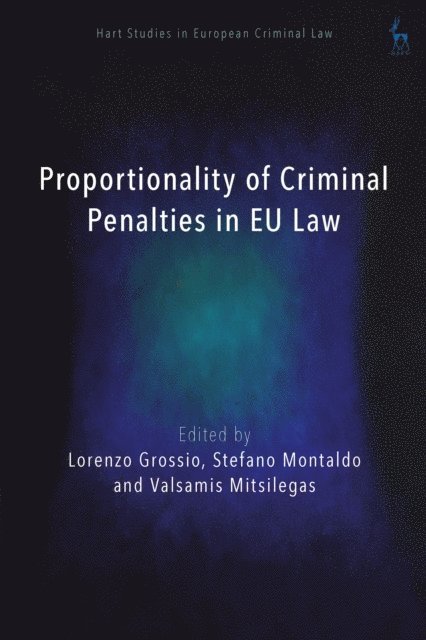Lorenzo Grossio, Stefano Montaldo, Valsamis Mitsilegas - Proportionality of Criminal Penalties in EU Law, E-bok