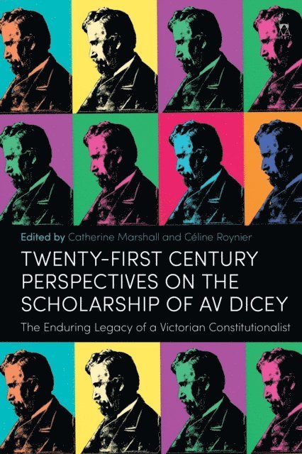 Catherine Marshall, Céline Roynier - Twenty-First Century Perspectives on the Scholarship of AV Dicey, E-bok