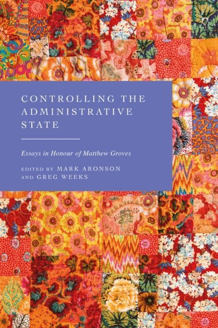 Mark Aronson, Greg Weeks - Controlling the Administrative State, E-bok
