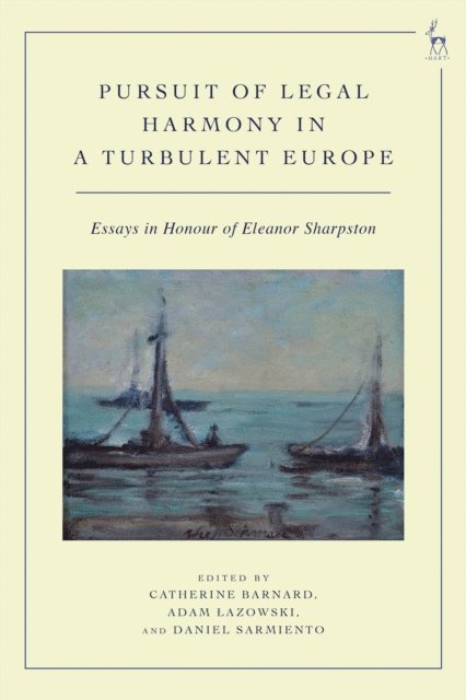 Catherine Barnard, Adam Lazowski, Daniel Sarmiento - Pursuit of Legal Harmony in a Turbulent Europe, E-bok