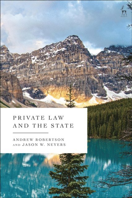 Andrew Robertson, Jason W Neyers - Private Law and the State, E-bok