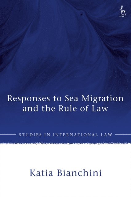 Katia Bianchini - Responses to Sea Migration and the Rule of Law, E-bok