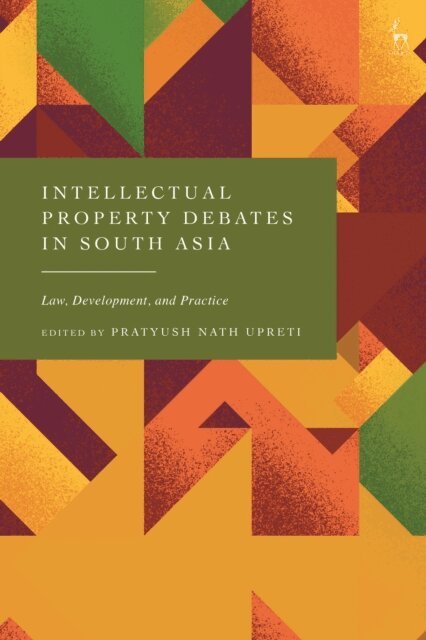 Pratyush Nath Upreti - Intellectual Property Debates in South Asia, E-bok