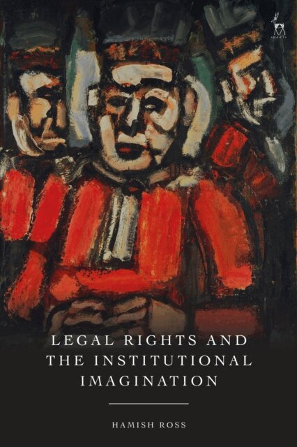 Hamish Ross - Legal Rights and the Institutional Imagination, E-bok