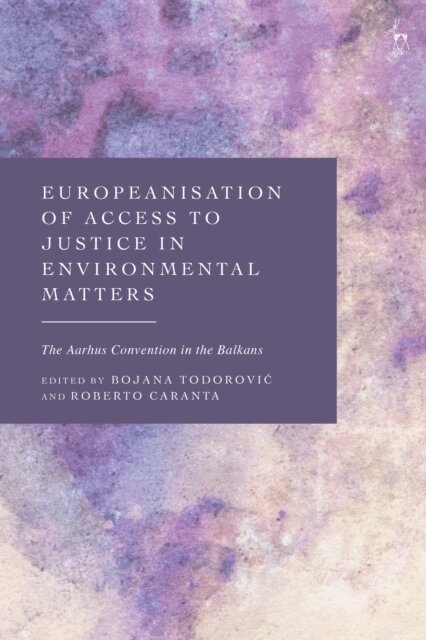 Bojana Todorovic, Roberto Caranta - Europeanisation of Access to Justice in Environmental Matters, E-bok