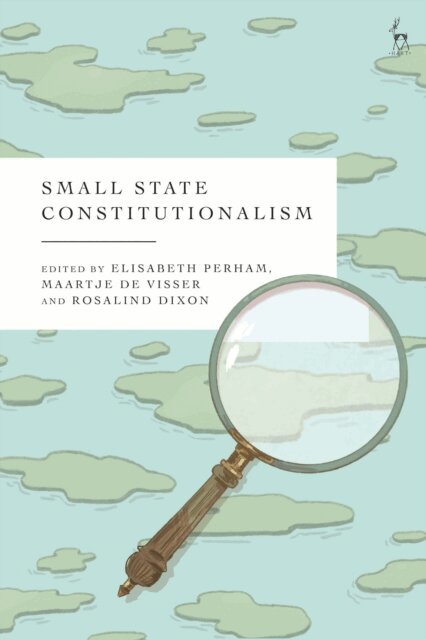 Elisabeth Perham, Maartje De Visser, Rosalind Dixon - Small State Constitutionalism, E-bok