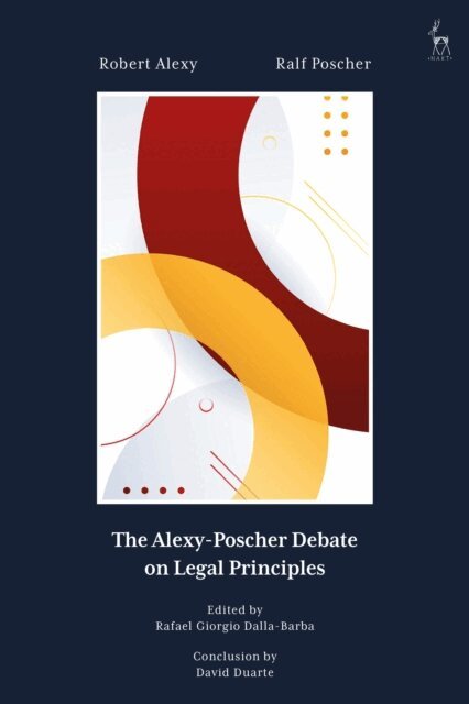 Robert Alexy, Ralf Poscher, Rafael Giorgio Dalla-Barba - Alexy-Poscher Debate on Legal Principles, E-bok