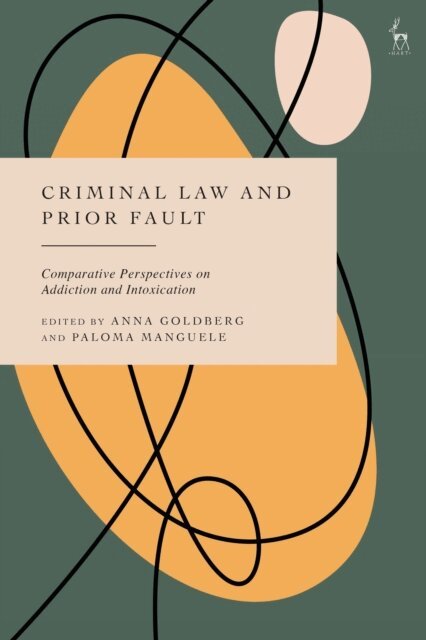 Anna Goldberg, Paloma Manguele - Criminal Law and Prior Fault, E-bok