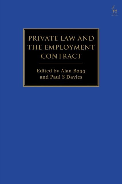 Alan Bogg, Paul S Davies - Private Law and the Employment Contract, E-bok