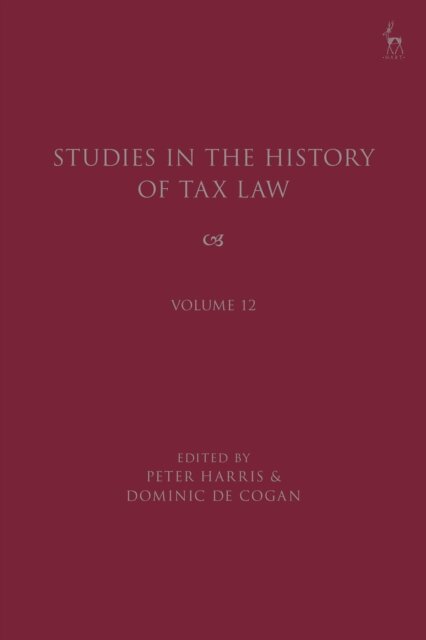Peter Harris, Dominic de Cogan - Studies in the History of Tax Law, Volume 12, E-bok