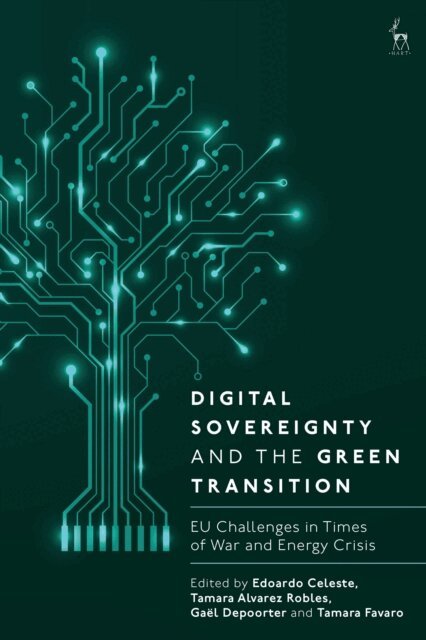 Edoardo Celeste, Tamara Alvarez Robles, Gaël Depoorter, Tamara Favaro - Digital Sovereignty and the Green Transition, E-bok