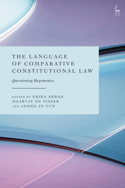 Erika Arban, Maartje De Visser, Jeong-In Yun - Language of Comparative Constitutional Law, E-bok