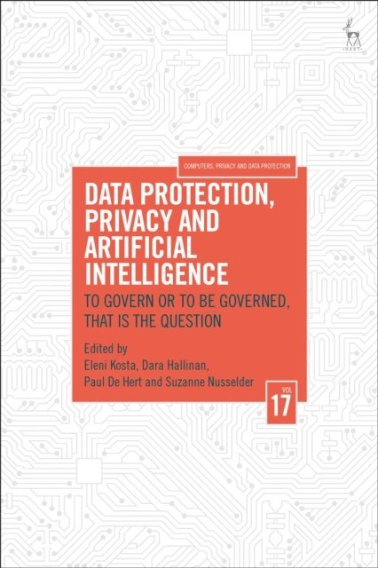 Eleni Kosta, Dara Hallinan, Paul De Hert, Suzanne Nusselder - Data Protection, Privacy and Artificial Intelligence, Volume 17, E-bok