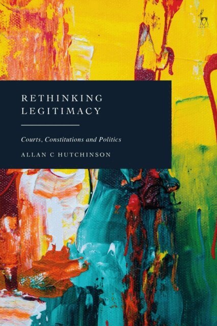 Allan C Hutchinson - Rethinking Legitimacy, E-bok