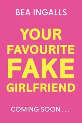 Bea Ingalls - Your Favourite Fake Girlfriend, Häftad. Tillgänglighet: Lägg i varukorg