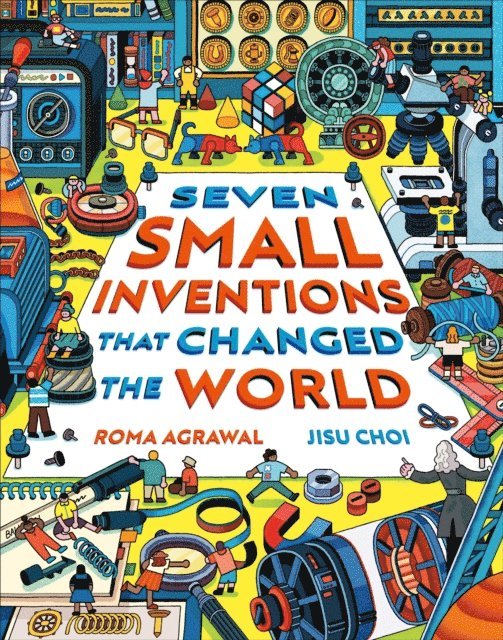 Roma Agrawal - Seven Small Inventions that Changed the World, E-bok