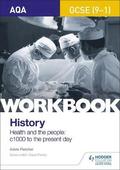 AQA GCSE (9-1) History Workbook: Health and the people, c1000 to the present day