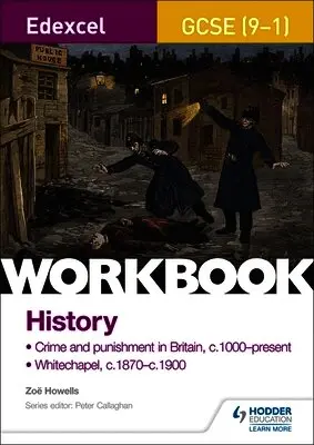 Edexcel GCSE (9-1) History Workbook: Crime and Punishment in Britain, c1000-present and Whitechapel, c1870-c1900