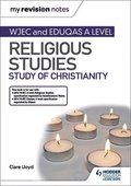 My Revision Notes: WJEC and Eduqas A level Religious Studies Study of Christianity